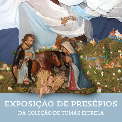 Exposição de Presépios da coleção de Tomás Estrela